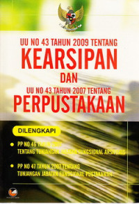 UU No. 43 Tahun 2009 tentang kearsipan dan UU No.43 Tahun 2007 tentang perpustakaan