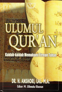 Ulumul Qur`an : kaidah-kaidah memahami firman Tuhan