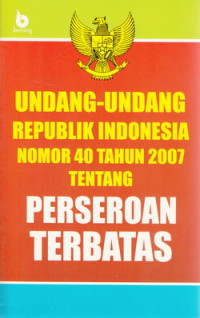 Undang-Undang Republik Indonesia Nomor 40 Tahun 2007 Tentang Perseroan Terbatas