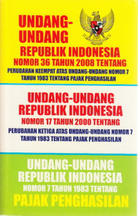 Undang-Undang Republik Indonesia nomor 36 Tahun 2008 tentang Perubahan Keempat Atas Undang-Undang nomor 7 Tahun 1983 tentang Pajak Penghasilan ....