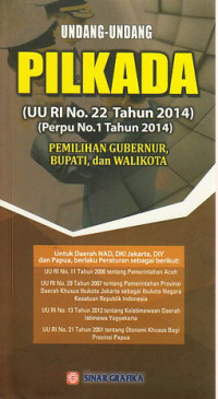 Undang-Undang Pilkada : UU RI No. 22 Tahun 2014,Perpu No. 1 Tahun 2014 tentang Pemilihan Gubernur, Bupati dan Walikota