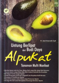 Untung berlipat dari budidaya alpukat : tanaman multi manfaat