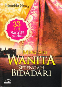 Mencari wanita setengah bidadari : 33 ciri wanita solehah