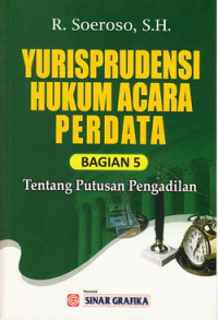 Yurisprudensi hukum acara perdata bagian 5 : tentang putusan pengadilan