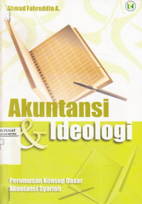 Image of Akuntansi Dan Ideologi: Perumusan Konsep Dasar Akuntansi Syariah