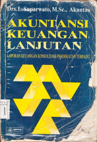 Akuntansi Keuangan Lanjutan; Laporan Keuangan Konsoidasi-Pendekatan Terpadu