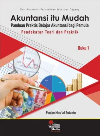 Akuntansi itu mudah : panduan praktis belajar akuntansi bagi pemula