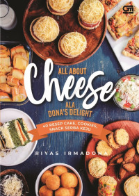 All about cheese ala Dona's Delight : 40 resep cake, cookies, snack serba keju