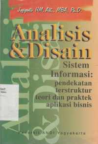 Analisis Dan Disain: Sistem Informasi Pendekatan Terstruktur Teori Dan Praktek Aplikasi Bisnis