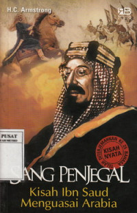 Sang penjegal : Kisah Ibn Saud menguasai Arabia