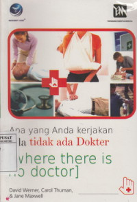 Apa yang anda kerjakan bila tidak ada dokter. Where there is not doctor