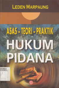 Asas-Teori-Praktik : Hukum Pidana