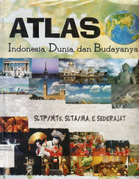 Atlas : Indonesia, Dunia dan Budayanya