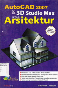 AUTOCAD 2007 & 3D STUDIO MAX 8 UNTUK ARSITKTUR