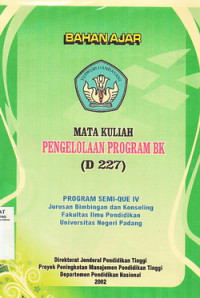 BAHAN AJAR MATA KULIAH PENGELOLAAN PROGRAM BK ( D 227)