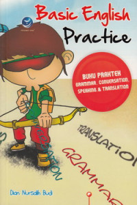 Basic english practice : buku praktik grammar conversation, speaking dan translation