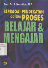 Berbagai Pendekatan Dalam Proses Belajar Dan Mengajar