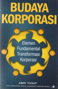 Budaya korporasi : elemen fundamental transformasi korporasi