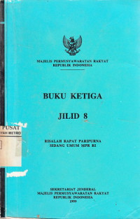 Buku Ketiga Jilid 8 : Risalah Rapat Paripurna Sidang Umum MPR RI