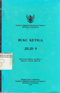 Buku Ketiga Jilid 9 : Risalah Rapat Komis A Sidang Umum MPR RI