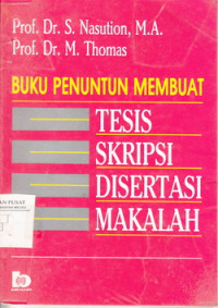 BUKU PENUNTUN MEMBUAT TESIS SKRIPSI DISERTASI MAKALAH