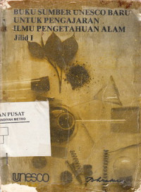 Buku Sumber Unesco Baru Untuk Pengajaran Ilmu Pengetahuan Alam Jilid I