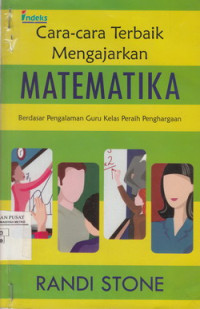 Cara-Cara Terbaik Mengajarkan Matematika: Berdasarkan Pengalaman Guru Kelas Peraih Penghargaan