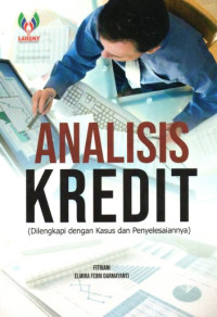 Analisis kredit : dilengkapi dengan kasus dan penyelesaiannya