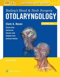 Bailey's Head and Neck Surgery : Otolaryngology Volume I