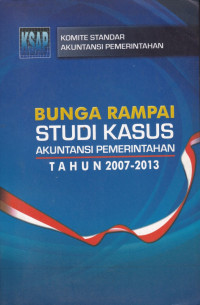 Bunga rampai studi kasus akutansi pemerintahan tahun 2007-2013