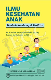 Ilmu kesehatan anak : tumbuh kembang dan perilaku