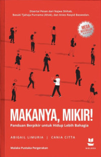 Image of Makanya, mikir! panduan berfikir untuk hidup lebih bahagia