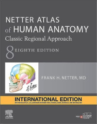 Netter Atlas of Human Anatomy : Classic Regional Approach