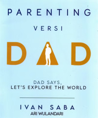 Parenting versi dad : dad says, lets explore the world