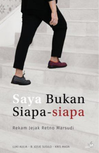 Saya bukan siapa-siapa : rekam jejak Retno Marsudi