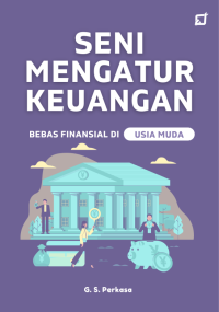 Seni mengatur keuangan : bebas finansial di usia muda