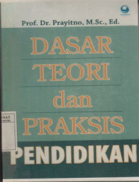 Dasar teori dan praksis pendidikan