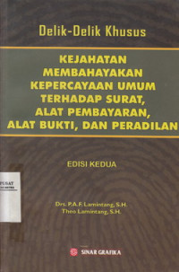 Delik-Delik khusus : Kejahatan Membahayakan Kepercayaan Umum Terhadap Surat, Alat Pembayaran, Alat Bukti, dan Peradilan