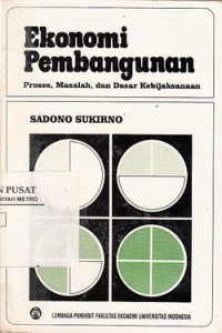 Ekonomi Pembangunan : Proses, Masalah Dan Dasar Kebijakan
