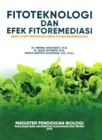 Fitoteknologi dan efek fitoremediasi: buku ajar pendukungmata kuliah bioremediasi