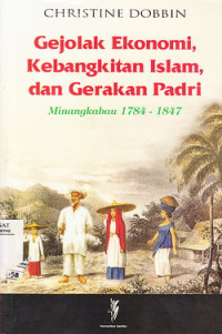 Gejolak Ekonomi Kebangkitan Islam dan Gerakan Padri Minangkabau 1784-1847