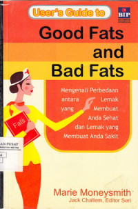 Good Fats and Bad Fats : Mengenali Perbedaan Antara Lemak Yang Membuat Anda Sehat dan Lemak Yang Membuat Anda Sakit