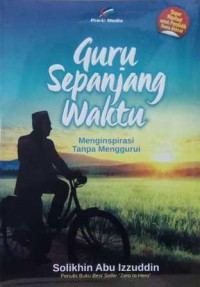 Guru sepanjang waktu : menginspirasi tanpa menggurui