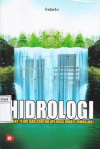 Hidrologi : Dasar Teori dan Contoh Aplikasi Model Hidrologi