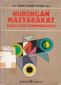Hubungan Masyarakat: Suatu Studi Komunikologis