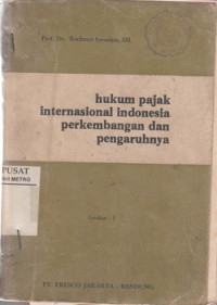 Hukum Pajak Internasional Indonesia : Perkembangan Serta Pengaruhnya