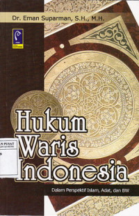 Hukum Waris Indonesia: Dalam Perspektif Islam, Adat dan BE