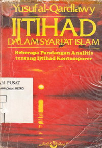 Ijtihad Dalam Syariat Islam : Beberapa Pandangan Analitis Tentang Ijtihad Kontemporer