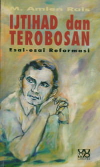 Ijtihad dan terobosan : esai-esai reformasi