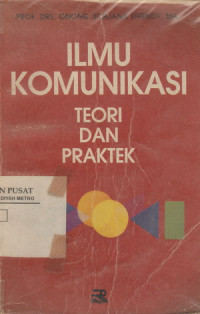 Ilmu komunikasi : teori dan praktek